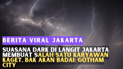 Suasana Dark di Langit Jakarta Membuat Salah Satu Karyawan Kaget, Bak Akan Badai: Gotham City
