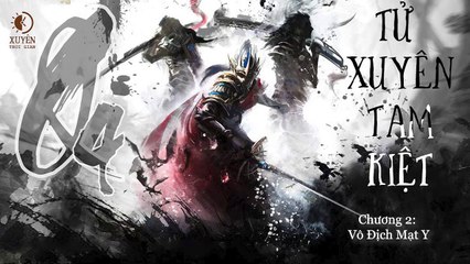 Tử Xuyên Tam kiệt - Quyển 4 - Chương 2_ Vô Địch Mạt Y - Xuyên Thời gian
