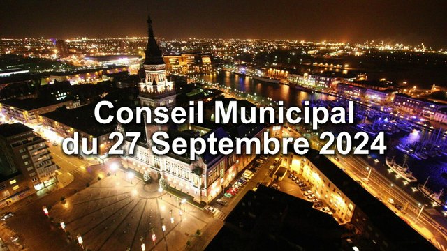 Conseil Municipal de la Ville de Dunkerque du 27 Septembre 2024 (Replay)