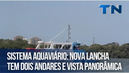Sistema aquaviário: Nova lancha tem dois andares e vista panorâmica