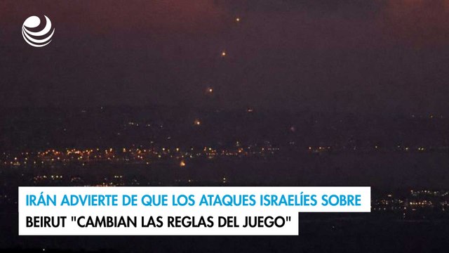 Irán advierte de que los ataques israelíes sobre Beirut cambian las reglas del juego