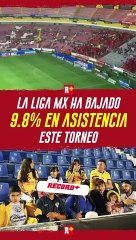 La LIGA MX ha bajado 9.8% en asistencia este torneo