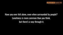 Feeling Lonely? Here’s What You Need to Hear Today