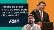 O que o Brasil ganha e perde ao aderir à Rota da Seda? | HORA H DO AGRO