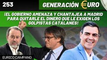 Generación Euro #253: ¡El gobierno amenaza y chantajea a Madrid para quitarle el dinero que le exigen los golpistas!