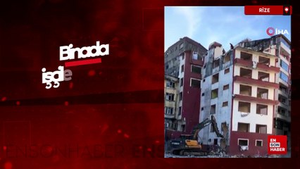 Rize'de binada işçiler varken yıkıma devam ettiler