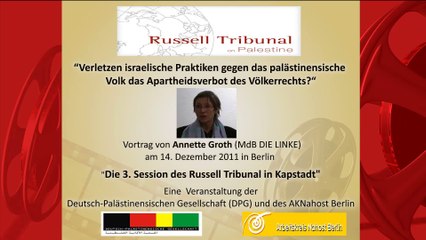 Download Video: Vortrag von Annette Groth, MdB DIE LINKE zum Bericht über die 3. Session des Russell-Tribunal zu Palästina vom 5. – 7. November 2011 in Kapstadt/Südafrika