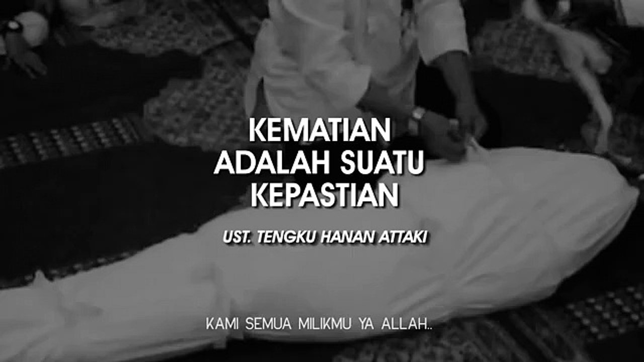 KEMATIAN ADALAH SUATU KEPASTIAN - UST. TENGKU HANAN ATTAKI