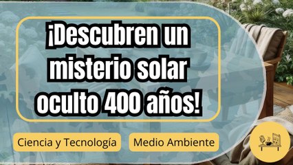¡El dibujo de Kepler que reveló un misterio del Sol 400 años después!