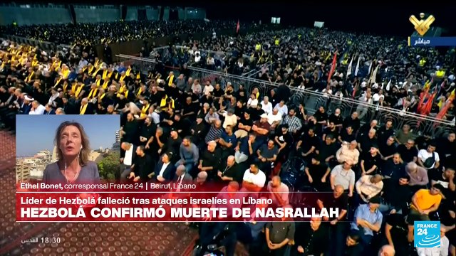 Informe desde Beirut: Hezbolá confirma la muerte de su líder Hassan Nasrallah