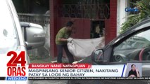 Magpinsang senior citizen, nakitang patay sa loob ng bahay | 24 Oras Weekend