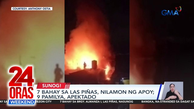 7 bahay sa Las Piñas, nilamon ng apoy; 9 pamilya, apektado | 24 Oras Weekend