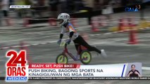 Push biking, bagong sports na kinagigiliwan ng mga bata | 24 Oras Weekend