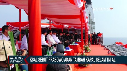 KSAL Ungkap Komitmen Prabowo Subianto Perkuat Alutsista TNI AL, akan Tambah Kapal Selam