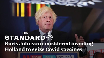 Boris Johnson considered invading Holland to seize Covid vaccines
