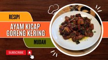 Ayam Kicap Goreng Kering