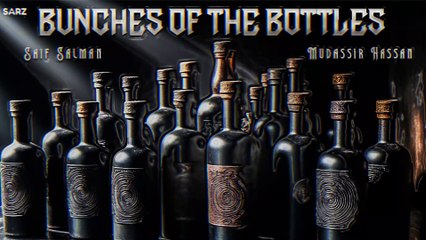 Bunches Of The Bottles | Saif & Mudassir | Sarz Studio | Official Lyrics Video