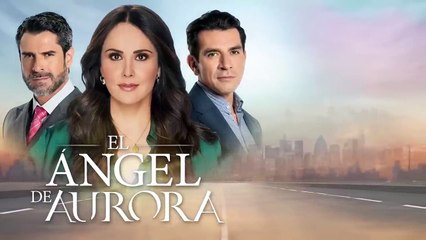 El Ángel de Aurora Cap 46 Completo - El Ángel de Aurora Ep 46 Completo