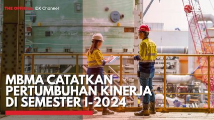 MBMA Catatkan Pertumbuhan Kinerja di Semester I-2024
