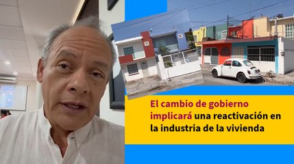 El cambio de gobierno implicará una reactivación en la industria de la vivienda