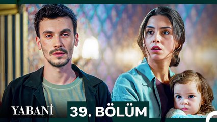 Yabani 39. Bölüm – Cumartesi 20.00'de NOW'da