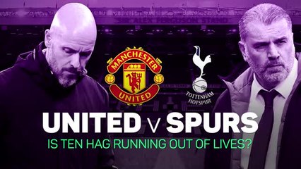 Man United v Tottenham: Is Ten Hag running out of lives?