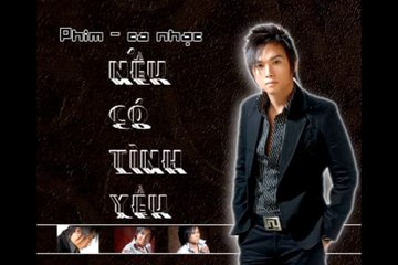 Phim ca nhạc Nếu Có Tình Yêu - Hàn Thái Tú