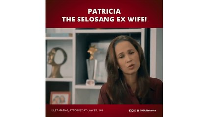 Lilet Matias, Attorney-at-Law: Patricia, the selosang ex wife! (Episode 145)