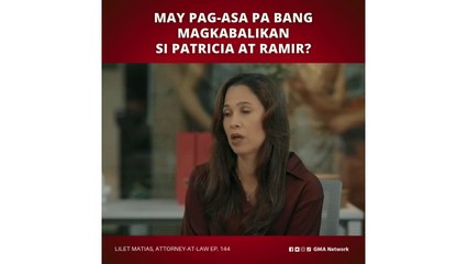 Lilet Matias, Attorney-at-Law: Babalikan pa ba ni Ramir si Patricia? (Episode 144)