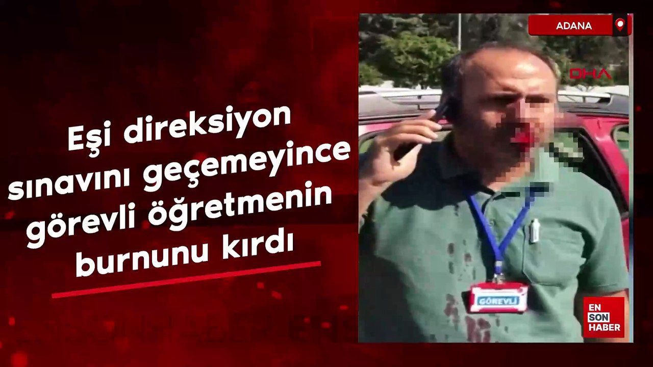 Adana'da eşi direksiyon sınavını geçemeyince görevli öğretmenin burnunu kırdı