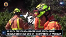 Mueren tres trabajadores que revisaban el tendido eléctrico con un helicóptero en Valencia