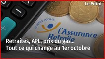 Retraites, APL, prix du gaz… Tout ce qui change au 1er octobre