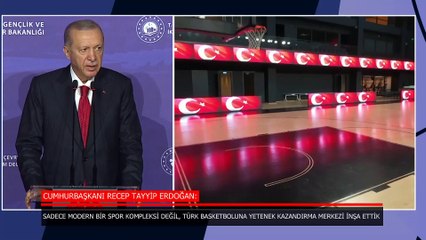 Cumhurbaşkanı Erdoğan: Türk basketboluna yetenek kazandırma merkezi inşa ettik