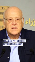Lebanese PM - our best option is diplomacy