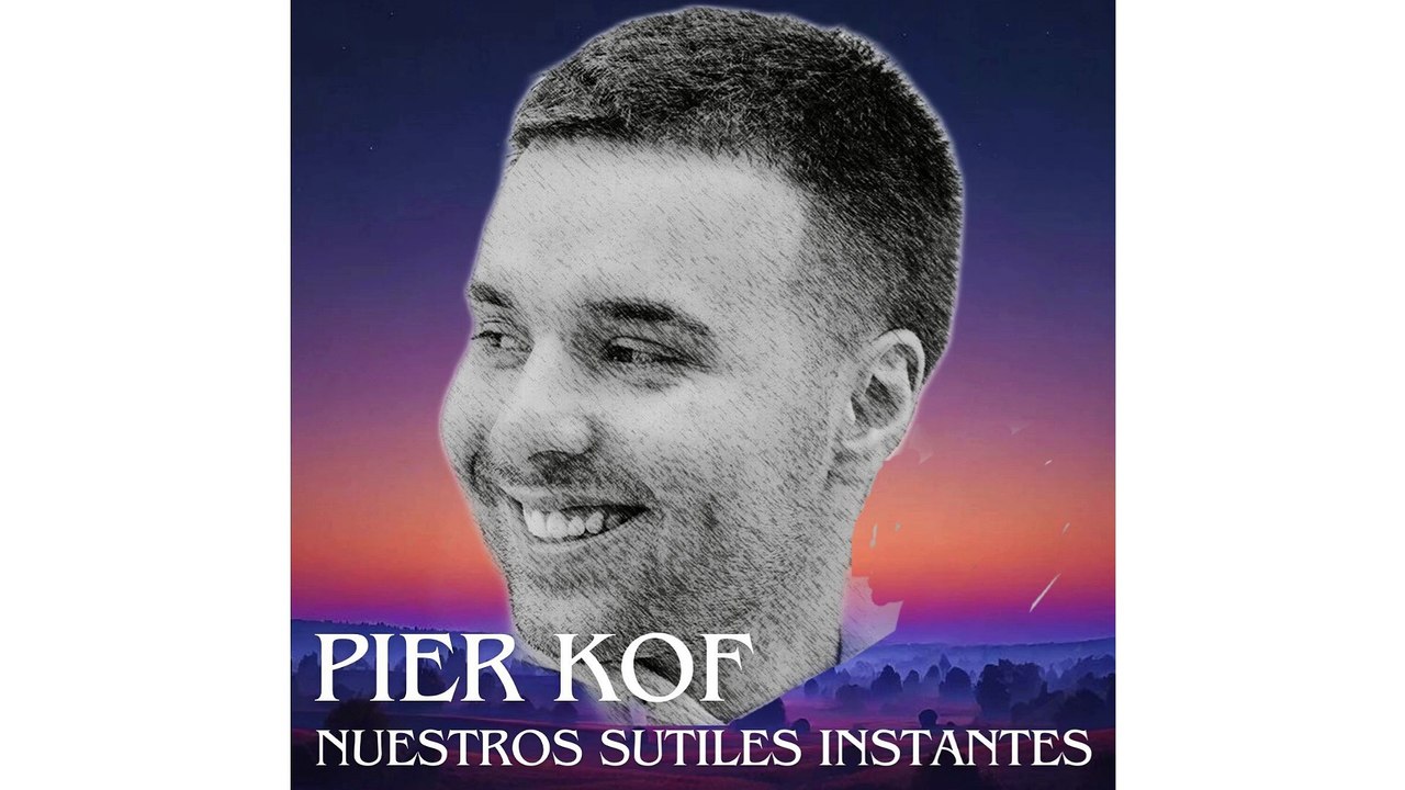 Nuestros Sutiles Instantes        Pier Kof