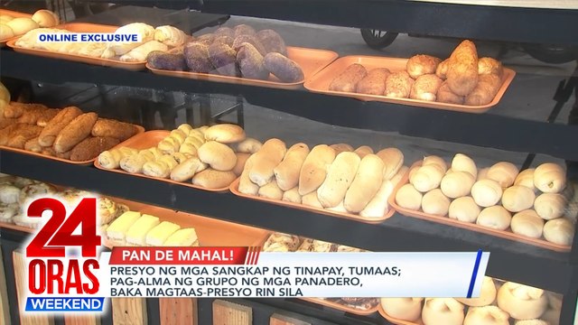 ONLINE EXCLUSIVE: Presyo ng mga sangkap ng tinapay, tumaas; pag-alma ng grupo ng mga panadero, baka magtaas-presyo rin sila | 24 Oras Weekend