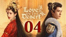 Love In The Desert Episode 4 English Subtitles Chinese Historica Romance