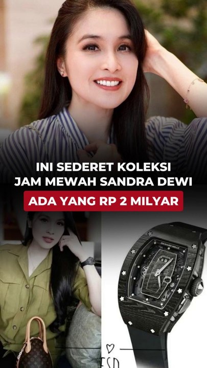 INI SEDERET KOLEKSI JAM MEWAH SANDRA DEWI, ADA YANG RP 2 MILYAR
