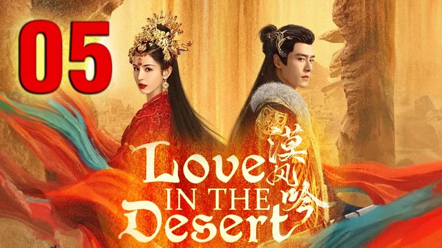 Love In The Desert Episode 5 ENG SUB (2024) Chinese Historica Romance