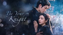 Be Your Knight (2024) Ep.7 Engsub