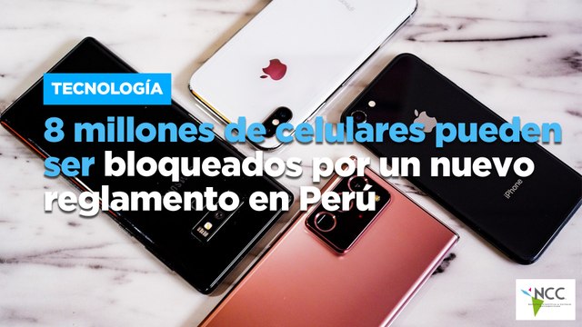 8 millones de celulares pueden ser bloqueados por un nuevo reglamento en Perú