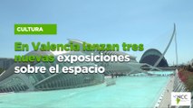 En Valencia lanzan tres nuevas exposiciones sobre el espacio