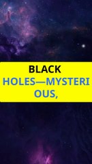 Blackholes-5 Super Astonishing Facts!