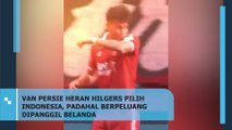 Van Persie Heran Hilgers Pilih Indonesia, Padahal Berpeluang Dipanggil Belanda