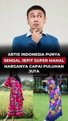 Sederet artis Indonesia punya sandal jepit super mahal, harganya capai puluhan juta