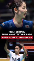 Kisah Chiharu Shida yang Tertarik pada Pebulutangkis Indonesia Meski Diincar Juara Dunia Thailand