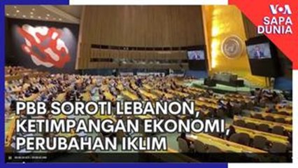 Sapa Dunia: PBB Soroti Lebanon, Ketimpangan Ekonomi, Perubahan Iklim