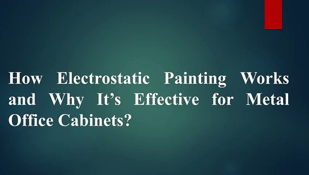How Electrostatic Painting Works and Why It’s Effective for Metal Office Cabinets