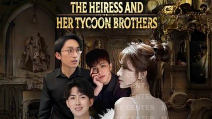 The Heiress And Her Tycoon Brothers Full Movie | Short Chinese Drama