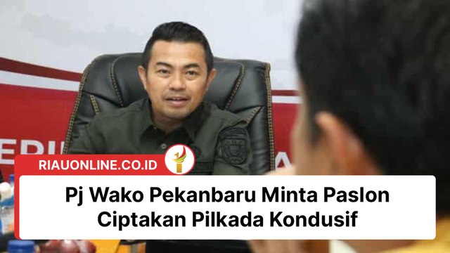 Pj Wako Pekanbaru Minta Paslon Ciptakan Pilkada Kondusif